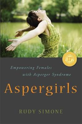 ASPERGIRLS : EMPOWERING FEMALES WITH ASPERGER SYNDROME PB
