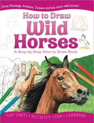 HOW TO DRAW: WILD HORSES 2ND ED PB