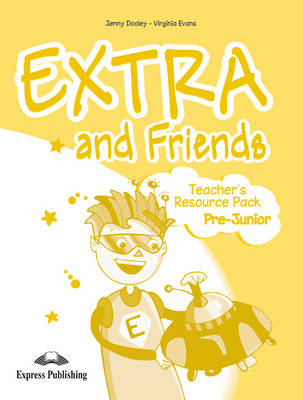 EXTRA & FRIENDS PRE-JUNIOR TCHR'S RESOURCE PACK