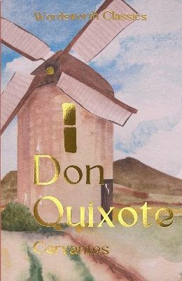 WORDSWORTH CLASSICS : Don Quixote WORDSWORTH CLASSICS : Don Quixote