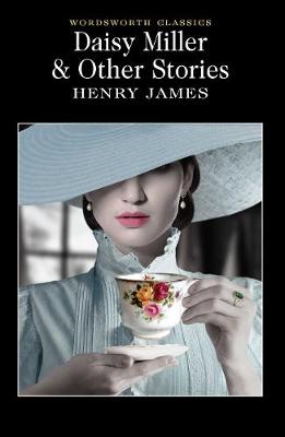 WORDSWORTH CLASSICS : DAISY MILLER & OTHER STORIES PB