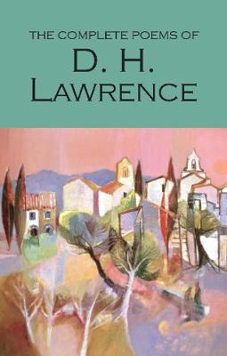 WORDSWORTH CLASSICS : COMPLETE POEMS OF D. H. LAWRENCE PB
