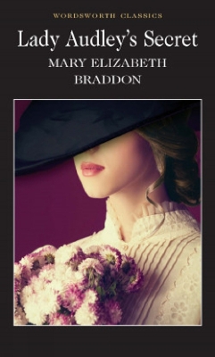 WORDSWORTH CLASSICS : Lady Audley’s Secret