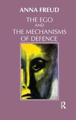 THE EGO AND THE MECHANISMS OF DEFENCE THE EGO AND THE MECHANISMS OF DEFENCE