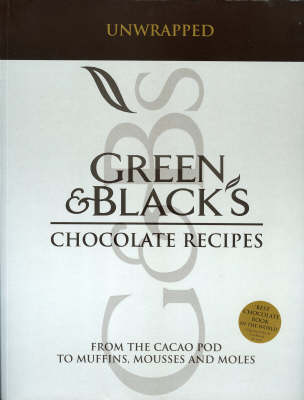 GREEN & BLACK'S CHOCOLATE RECIPIES FROM THE CACAO POD TO MUFFINS, MOUSSES AND MOLES N/E PB