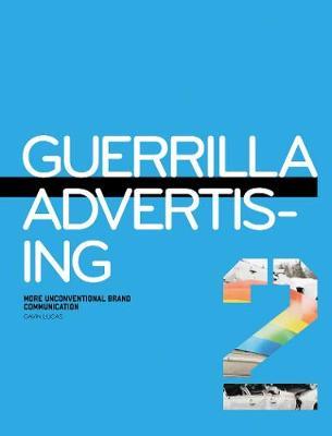 GUERILLA ADVERTISING 2 : MORE UNCONVENTIONAL BRAND COMMUNICATIONS PB