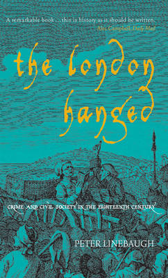 THE LONDON HANGED: CRIME AND CIVIL SOCIETY IN THE EIGHTEENTH CENTURY PB