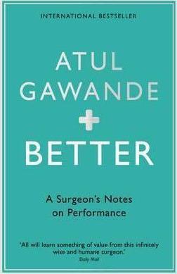 BETTER A SURGEON'S NOTES ON PERFORMANCE PB