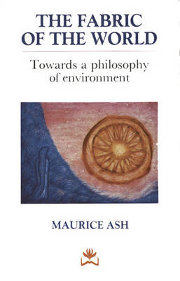 THE FABRIC OF THE WORLD : TOWRADS A PHILOSOPHY OF ENVIRONMENT HC