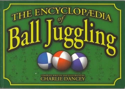CHARLIE DANCEY'S ENCYCLOPAEDIA OF BALL JUGGLING