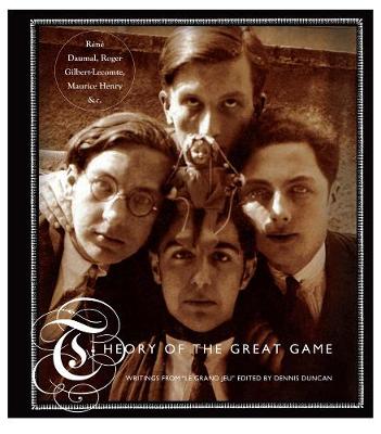 THEORY OF THE GREAT GAME : WRITINGS FROM LE GRAND JEU  HC