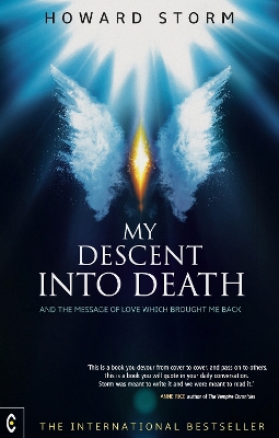 MY DESCENT INTO DEATH : AND THE MESSAGE OF LOVE WHICH BROUGHT ME BACK