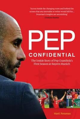 PEP CONFIDENTIAL: THE INSIDE STORY OF PEP GUARDIOLA'S FIRSTS SEASON  PB