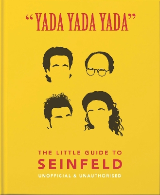 YADA YADA YADA THE LITTLE GUIDE TO SEINFELD : THE BOOK ABOUT THE SHOW ABOUT NOTHING HC