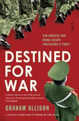 DESTINED FOR WAR CAN AMERICA AND CHINA ESCAPE THUCYDIDES'S TRAP? PB