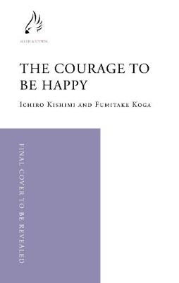 THE COURAGE TO BE HAPPY HC