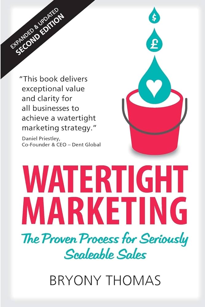 Watertight Marketing : The proven process for seriously scalable sales