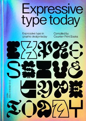 EXPRESSIVE TYPE: EXRPESSIVE TYPE IN GRAPHIC DESIGN TODAY