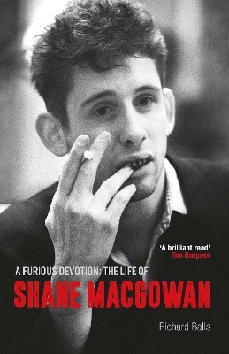 A FURIOUS DEVOTION : THE LIFE OF SHANE MACGOWAN PB