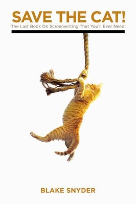SAVE THE CAT! : THE LAST BOOK ON SCREENWRITING YOU'LL EVER NEED PB