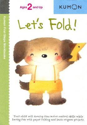 LET'S FOLD! ( KUMON FIRST STEPS WORKBOOKS )