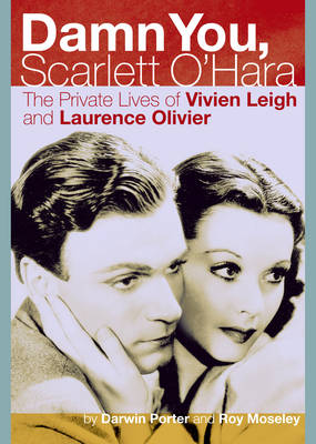 DAMN YOU, SCARLETT O'HARA : THE PRIVATE LIVES OF VIVIEN LEIGH AND LAURENCE OLIVIER PB