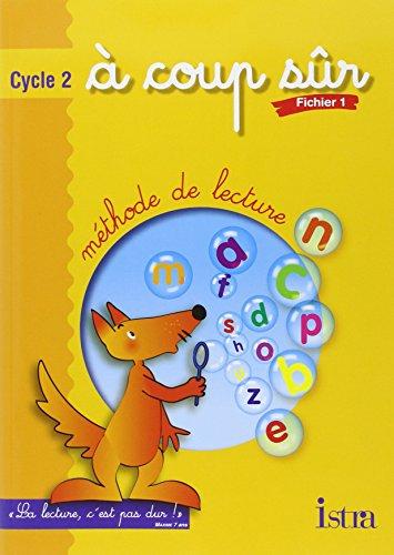 A COUP SUR: METHODE DE LECTURE, CYCLE 2, FICHIER 1 A COUP SUR: METHODE DE LECTURE, CYCLE 2, FICHIER 1