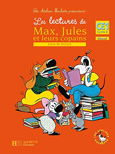 LES ATELIERS HACHETTE LES LECTURES DE MAX, JULES ET LEURS COPAINS CE1 - LIVRE DE L'ELEVE 1 METHODE