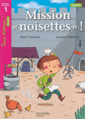 TOUS LECTEURS! 1: MISSION NOISETTES! CYCLE 2 PB TOUS LECTEURS! 1: MISSION NOISETTES! CYCLE 2 PB