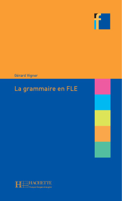 COLLECTION F : LA GRAMMAIRE EN FLE COLLECTION F : LA GRAMMAIRE EN FLE