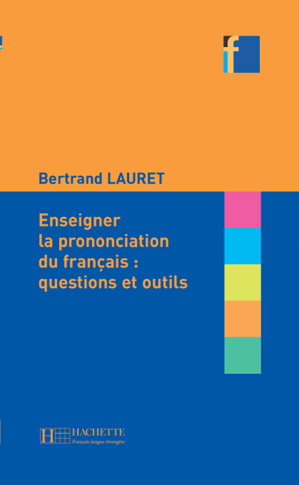 COLLECTION F : ENSEIGNER LA PRONONCIATION DU FRANCAIS: QUESTIONS ET OUTILS