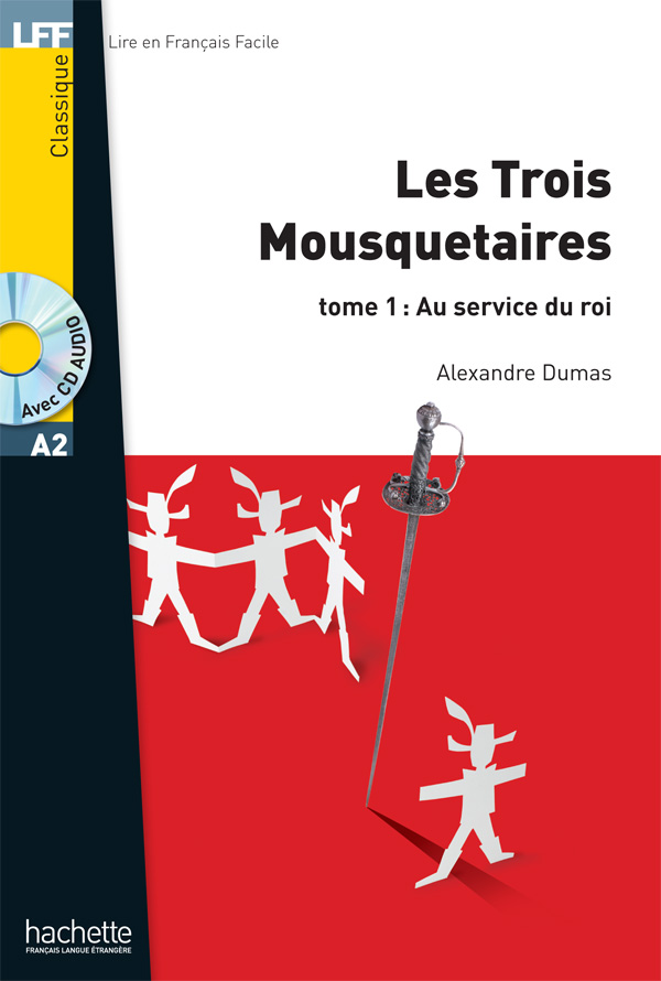 LF 2: LES TROIS MOUSQUETAIRES TOME 1: AU SERVICE DU ROI A2 (+ AUDIO CD) LF 2: LES TROIS MOUSQUETAIRES TOME 1: AU SERVICE DU ROI A2 (+ AUDIO CD)
