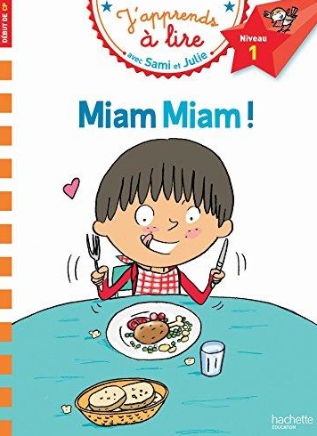 J'APPRENDS A LIRE AVEC SAMI ET JULIE 1: MIAM MIAM DEBUT DE CP