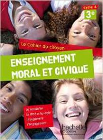 CAHIER DU CITOYEN ENSEIGNEMENT MORAL ET CIVIQUE (EMC) CYCLE 4 / 3E