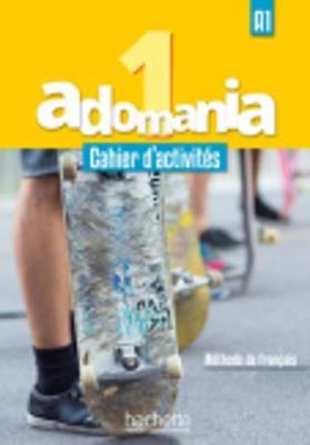 ADOMANIA 1 A1 CAHIER (+ CD AUDIO + PARCOURS DIGITAL) ADOMANIA 1 A1 CAHIER (+ CD AUDIO + PARCOURS DIGITAL)