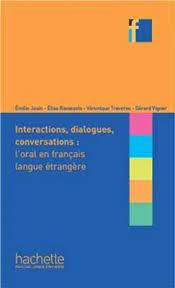 COLLECTION F : INTERACTIONS, DIALOGUES, CONVERSATIONS - L'ORAL EN FRANCAIS LANGUE ETRANGERE