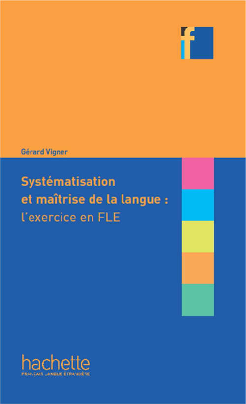 COLLECTION F : SYSTEMATISATION ET MAITRISE DE LA LANGUE :L'EXERCISE EN FLE