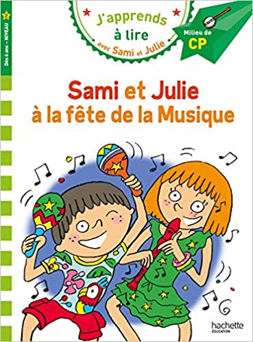 J'APPRENDS A LIRE AVEC SAMI ET JULIE 2: LA FETE DE LA MUSIQUE MILLIEU DE CP