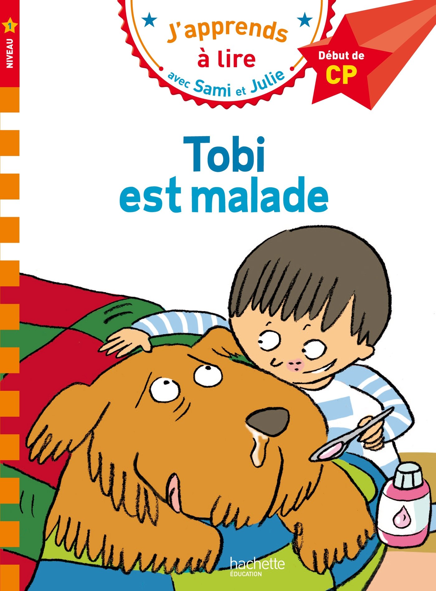 J'APPRENDS A LIRE AVEC SAMI ET JULIE 1: TOBI EST MALADE DEBUT DE CP