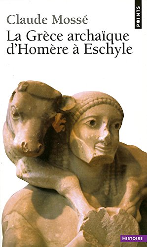 GRECE ARCHAIQUE D'HOMERE A ESCHYLE