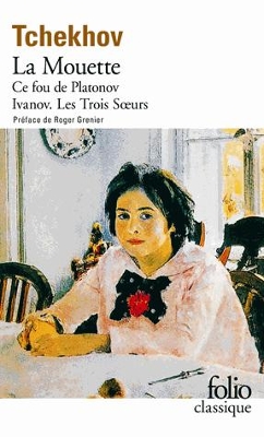 LA MOUETTE / CE FOU DE PLATONOV / IVANOV / LES TROIS SOEURS LA MOUETTE / CE FOU DE PLATONOV / IVANOV / LES TROIS SOEURS