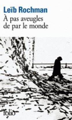 A PAS AVEUGLES DE PAR LE MONDE A PAS AVEUGLES DE PAR LE MONDE