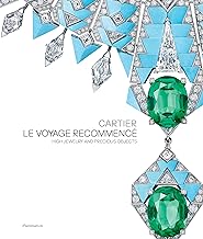 CARTIER: LE VOYAGE RECOMMENCE: HIGH JEWELRY AND PRECIOUS OBJECTS HC