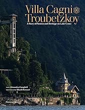 VILLA CAGNI TROUBETZKOY: A STORY OF PASSION AND HERITAGE ON LAKE COMO HC