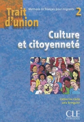 TRAIT D'UNION (FRANCAIS POUR MIGRANTS) 2 CULTURE ET CITOYENNETE TRAIT D'UNION (FRANCAIS POUR MIGRANTS) 2 CULTURE ET CITOYENNETE