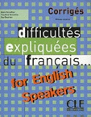 DIFFICULTES EXPLIQUEES DU FRANCAIS FOR ENGLISH SPEAKERS CORRIGES DIFFICULTES EXPLIQUEES DU FRANCAIS FOR ENGLISH SPEAKERS CORRIGES