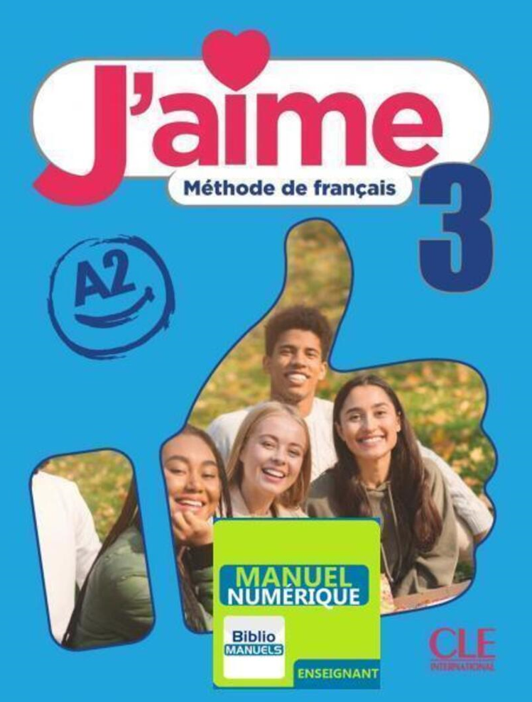 J'AIME 3 MANUEL NUMERIQUE ENSEIGNANT J'AIME 3 MANUEL NUMERIQUE ENSEIGNANT