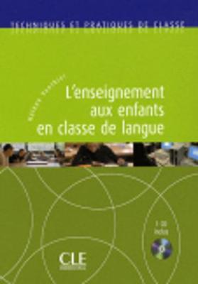 TECHNIQUES ET PRATIQUES DE CLASSE : L' ENSEIGNEMENT AUX ENFANTS EN CLASSE DE LANGUE TECHNIQUES ET PRATIQUES DE CLASSE : L' ENSEIGNEMENT AUX ENFANTS EN CLASSE DE LANGUE