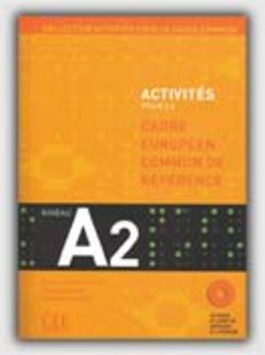 ACTIVITES POUR LE CADRE COMMUN A2 (+ CD) (+ CORRIGE) ACTIVITES POUR LE CADRE COMMUN A2 (+ CD) (+ CORRIGE)