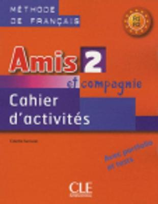 AMIS ET COMPAGNIE 2 A1 + A2 CAHIER (+ AUDIO CD) AMIS ET COMPAGNIE 2 A1 + A2 CAHIER (+ AUDIO CD)
